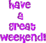 Have a great weekend