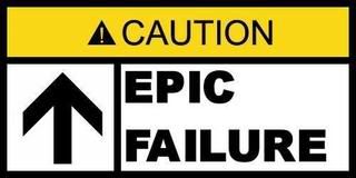 caution-epic-failure.jpg