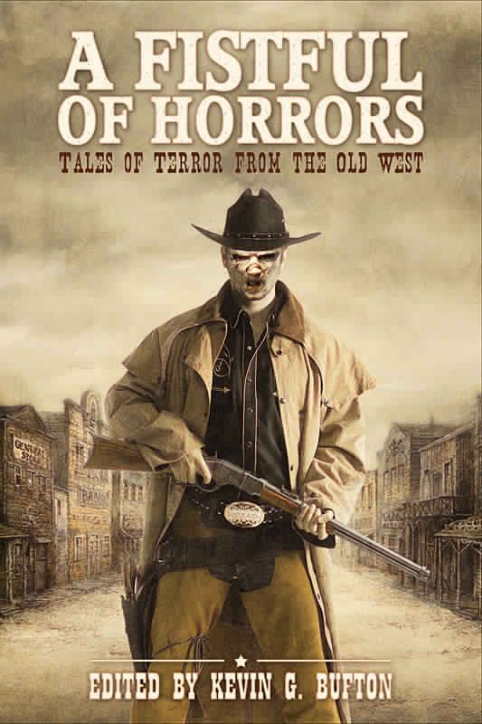 A Fistful of Horrors: Tales of Terror From The Old West