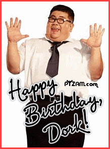 HAPPY BIRTHDAY DORK Pictures, Images and Photos