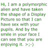 <img:http://i40.photobucket.com/albums/e219/suchasweettragedyx58/icons/th_ththpolymorphicalien.gif>