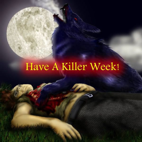 Have A Killer Week! Pictures, Images and Photos